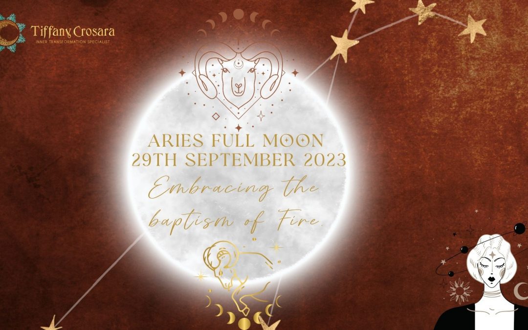Embracing the Baptism of Fire: Aries Full Moon- 29th September 2023